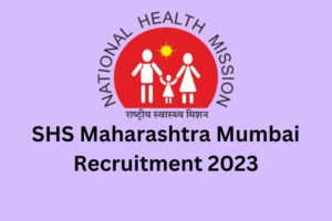 SHS Maharashtra Mumbai Recruitment 2023
