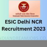 ESIC Delhi NCR Recruitment 2023: Apply Now 4 ESIC Delhi NCR Recruitment 2023