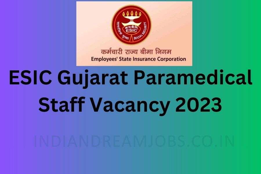 ESIC Gujarat Paramedical Staff Vacancy 2023