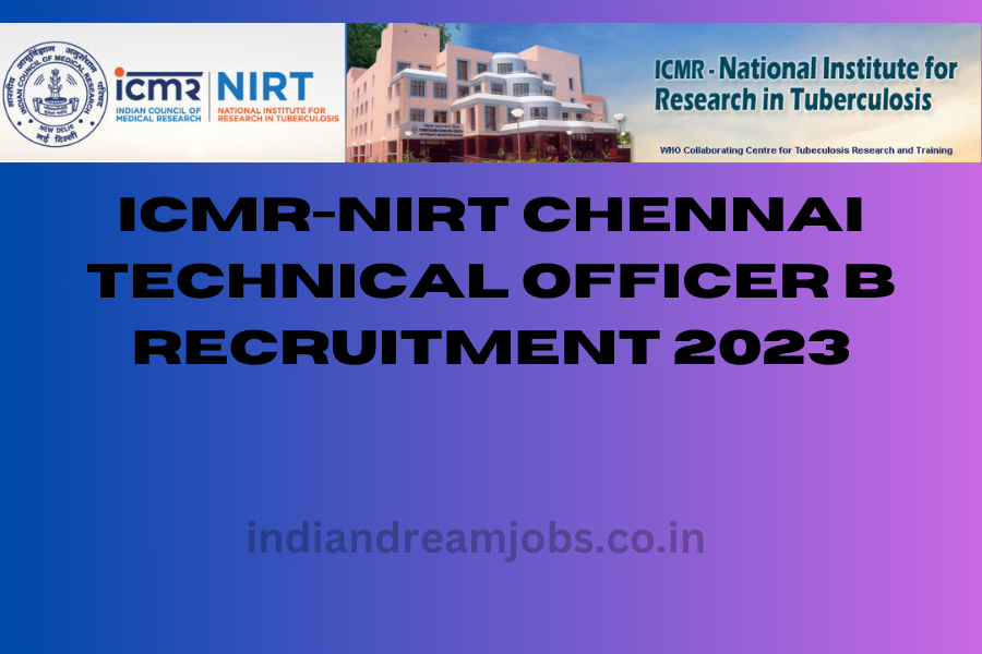 ICMR-NIRT Chennai Technical Officer B Recruitment 2023